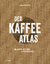 James Hoffmann: Der Kaffeeatlas : Die ga