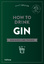 Dave Broom: How to Drink Gin - Vom Mixen