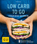 Tanja Dusy: Low Carb to go: Fitfood imme