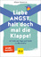 Liebe Angst, halt doch mal die Klappe! – 24 Tools, um Angst und Panik zu überwinden