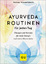 Ayurveda-Routinen für jeden Tag: Übungen Ayurveda-Routinen für jeden Tag: Übungen