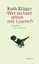 Ruth Klüger: Wer rechnet schon mit Leser