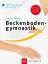 Beckenbodengymnastik – 140 Übungen für Sie und ihn