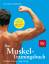 Das Muskel-Trainingsbuch - Die Trainingslehre zum Muskel-Guide