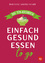 Beatrice Trebuth: Einfach gesund essen t Beatrice Trebuth: Einfach gesund essen t