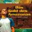 Werner J. Egli: Das Gold des Amazonas - 