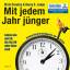 Mit jedem Jahr jünger – Leben wie mit 50, bis Sie 80 oder älter sind