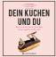 Alice Mitterand: Dein Kuchen und Du: Sag Alice Mitterand: Dein Kuchen und Du: Sag