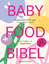 Julia Tellidis: Baby Food Bibel: Ausgewo