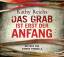 Kathy Reichs: Das Grab ist erst der Anfa