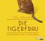 Téa Obreht: Die Tigerfrau