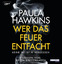 Paula Hawkins: Wer das Feuer entfacht. K