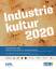 Industriekultur 2020 - Positionen und Vi