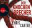 Chris Carter: Der Knochenbrecher