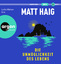 Matt Haig: Die Unmoeglichkeit des Lebens