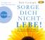 Dale Carnegie: Sorge dich nicht – lebe!