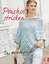 Ponchos stricken – Das Modehighlight: luftig, edel, stylisch