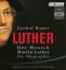 Der Mensch Martin Luther: Die Biographie