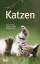 Katzen - Kennenlernen, Haltung, Pflege u