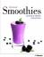 Smoothies: Köstlich, Frisch und Gesund (