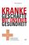 Kranke Geschäfte mit unserer Gesundheit – Symptome, Diagnosen und Nebenwirkungen der Gesundheitsreformen