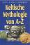 Botheroyd: Keltische Mythologie von A-Z