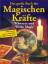 Das grosse Buch der Magischen Kräfte – Schwarze und Weisse Magie - Wie man die eigenen magischen Kräfte wecken kann