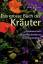 Das grosse Buch der Kräuter – Ein praktischer Führer für den Anbau, die Pflege und Verwendung von Kräutern