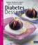 Diabetes-Desserts - 50 Rezepte - Süsstoffe und Zucker sinnvoll eingesetzt