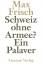 Max Frisch: Schweiz ohne Armee?: Ein Pal