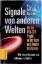 Signale von anderen Welten - mit dem NASA-SETI-Projekt auf der Suche nach fremden Intelligenzen