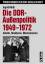 Die DDR-Außenpolitik 1949–1972 - Inhalte, Strukturen, Mechanismen