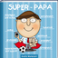 Ultimative Tipps für einen Super-Papa - 