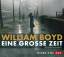 William Boyd: Eine große Zeit (6 CDs)