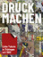 Projektgruppe Druckmachen: DRUCKMACHEN