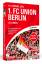 111 Gründe, den 1. FC Union Berlin zu lieben - Eine Liebeserklärung an den großartigsten Fußballverein der Welt