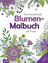 Das bezaubernde Blumen-Malbuch mit Poesi