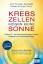 Krebszellen mögen keine Sonne - Vitamin D - der Schutzschild gegen Krebs, Diabetes und Herzerkrankungen