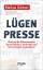 Markus Gärtner: Lügenpresse : Wie uns di