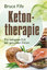 Bruce Fife: Ketontherapie - Die ketogene