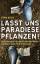 Timm Koch: Lasst uns Paradiese pflanzen!