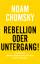 Noam Chomsky: Rebellion oder Untergang! 