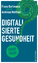 Franz Bartmann: Digitalisierte Gesundhei