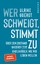 Wer schweigt, stimmt zu - über den Zustand unserer Zeit und darüber, wie wir leben wollen