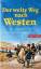 Der weite Weg nach Westen - Die Tagebücher der Lewis & Clark-Expedition 1804-1806