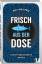 van Olphen, Bart: Frisch aus der Dose - 