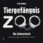 Colin Goldner: Tiergefängnis Zoo - Ein S