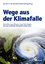 Wege aus der Klimafalle – Neue Ziele, neue Allianzen, neue Technologien - was eine zukünftige Klimapolitik leisten muss