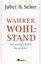 Schor, Juliet B.: Wahrer Wohlstand - Mit