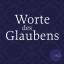 Worte des Glaubens (Das Hohelied der Liebe / Das Johannes Evangelium / Das Buch Hiob)